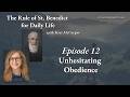 Episode 12 – Unhesitating Obedience – The Rule of St. Benedict for Daily Life with Kris McGregor