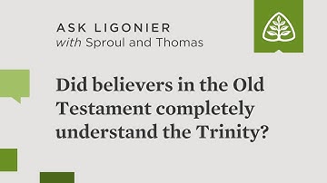 Did believers in the Old Testament have a complete understanding of the Trinity?
