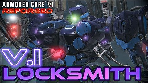 UPGRADING V.I LOCKSMITH | AC REFORGED - Armored Core 6