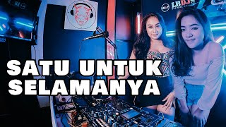 DJ SATU UNTUK SELAMANYA Remix Terbaru Slow Full Bass LBDJS 2021 | DJ Cantik & Imut