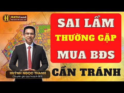 ✅ CÁC SAI LẦM THƯỜNG GẶP KHI MUA BẤT ĐỘNG SẢN NẾU CHƯA BIẾT ĐIỀU NÀY