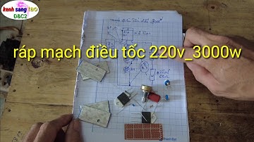 Chia sẻ ráp mạch điều tốc 220v_3000w