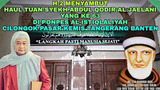 HAUL TUAN SYEKH KE 63 | DI PONPES AL-ISTIQLALIYAH | CILONGOK PASAR KEMIS TANGERANG BANTEN