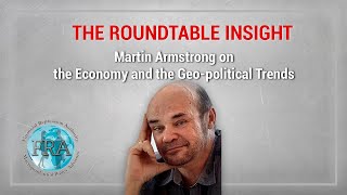 The Roundtable Insight – Martin Armstrong on the Economy and the Geo political Trends Net Worth