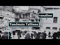 Tundmatu Tallinna vanalinn. 1977 - 2023.  Tervitused.