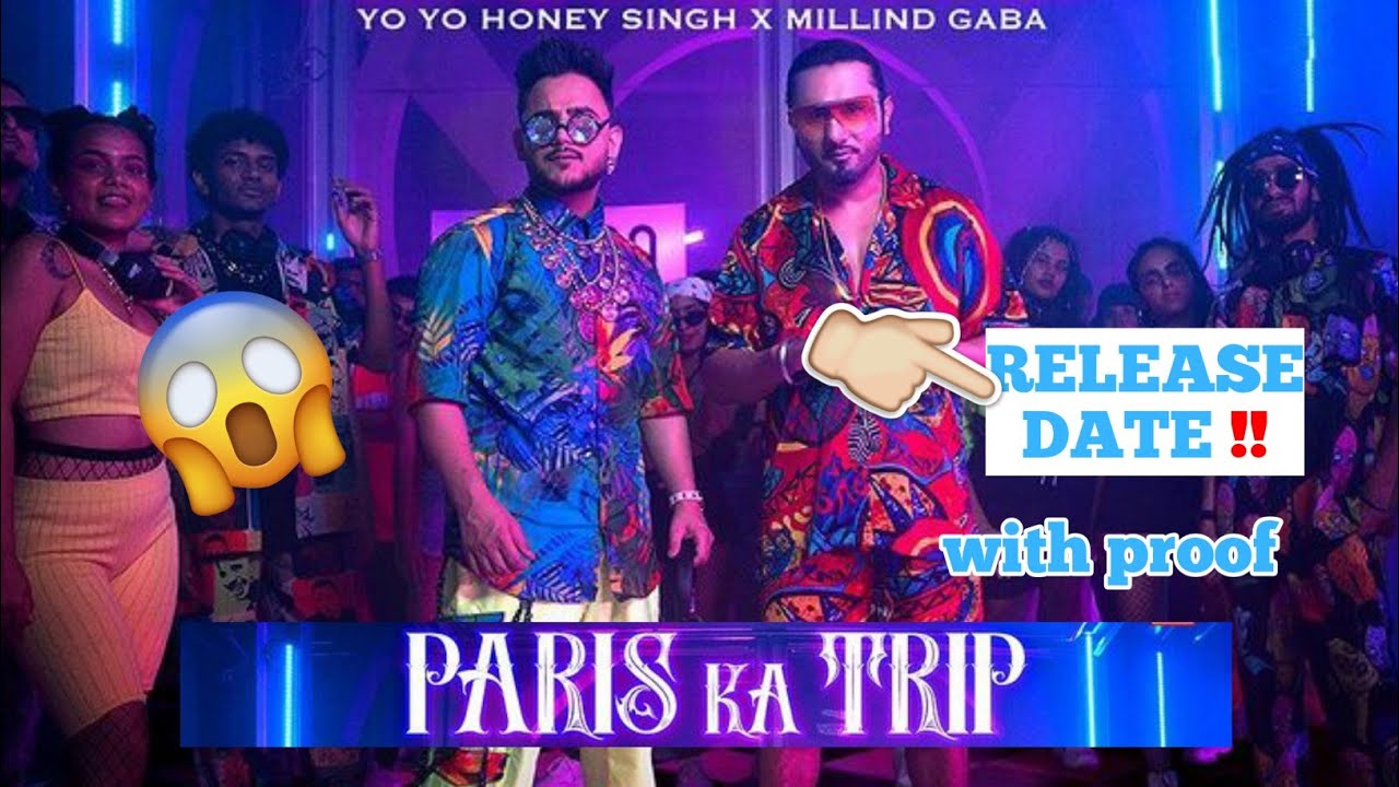 Paris Ka Trip 😱 Release Date Yo Yo Honey Singh X Millind Gaba 