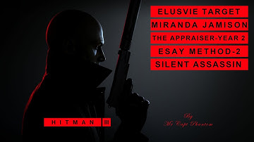 HITMAN™ 3 Elusive Target | Miranda Jamison - The Appraiser-Year 2 | Silent Assassin Easy Method
