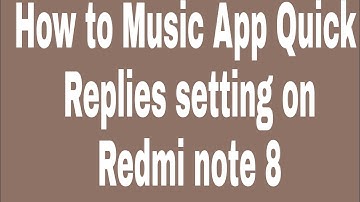 How to Music App Quick Replies setting on Redmi note 8
