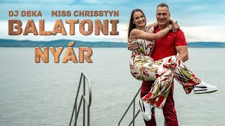 DJ Deka Feat. Miss Chrisstyn - Balatoni Nyár (Official Music Video 4K) 2024