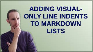 Adding visual-only line indents to Markdown lists