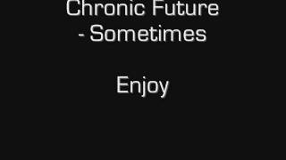 Watch Chronic Future Sometimes video
