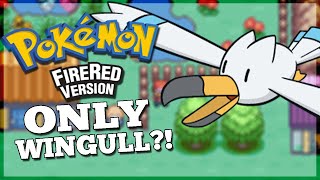 Can You Beat Pokemon Firered/Leafgreen with ONLY a Wingull Pokemon Challenges
