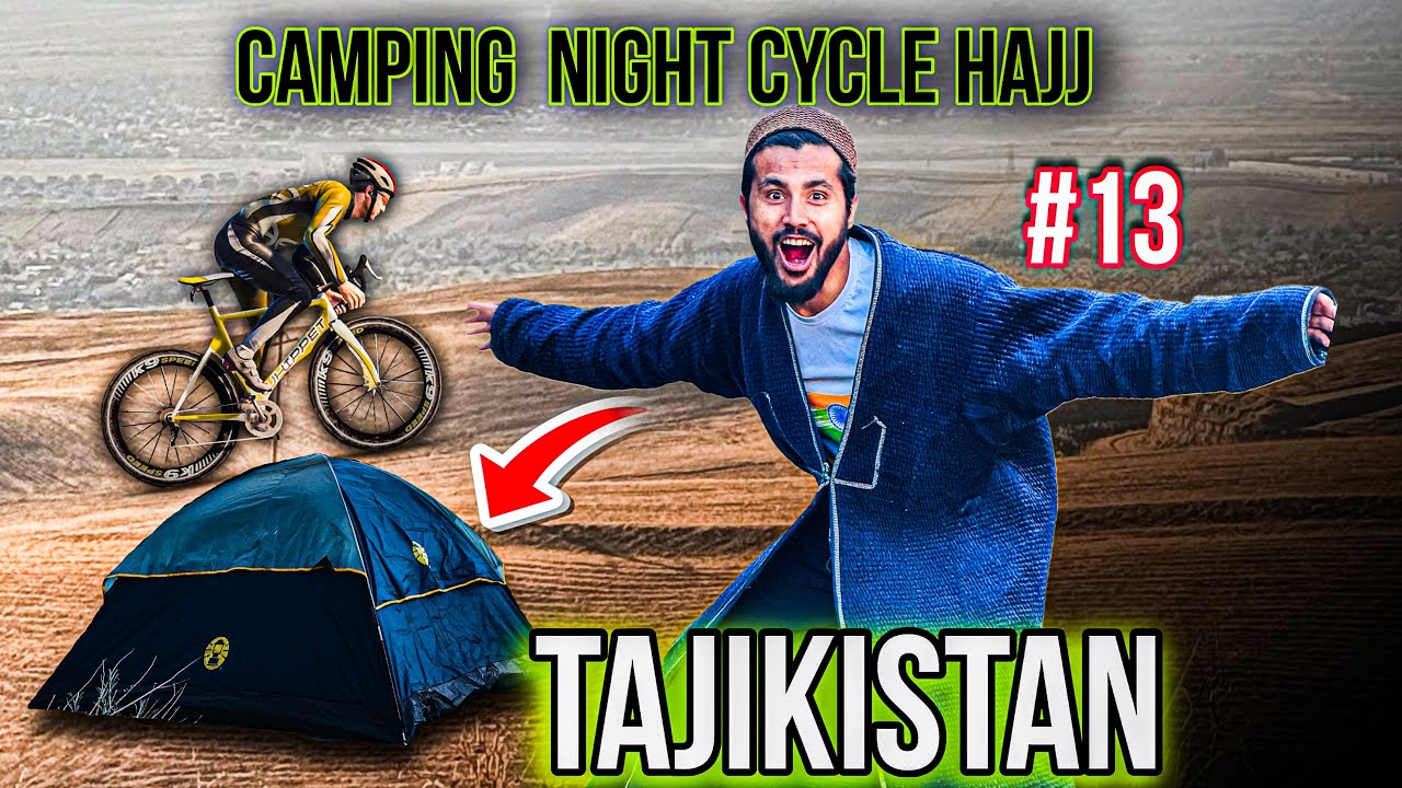 Cycle Hajj Hafiz Hakim Talib Night camping Tajikistan 🇹🇯 ￼