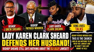 Lady Karen Clark Sheard Defends Bishop J Drew Sheard! Patrick Wooden Speaks Out on Eli Lilly Lawsuit