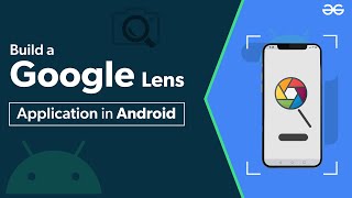 How to Build an Application Like Google Lens in Android? | GeeksforGeeks screenshot 3