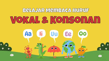 Belajar Membaca Huruf Vokal dan Konsonan