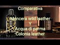 Acqua di Parma leather /Mancera Wild Leather..Comparativa