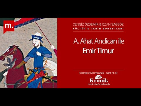 Kültür & Tarih Sohbetleri: A.Ahat Andican ile “Emir Timur”