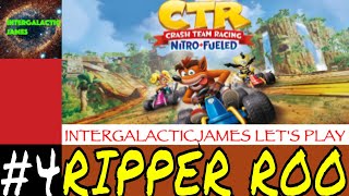 CHALLENGING RIPPER ROO | Crash Team Racing: Nitro-Fueled Let's Play Part #4