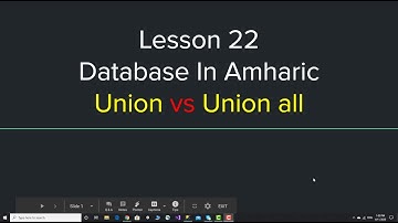 Database Tutorial in Amharic Lesson 22 -  Union vs Union All