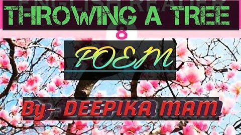 English Literature| Class 8| Poem "THROWING A TREE"