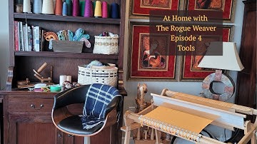 At Home with The Rogue Weaver Episode 4