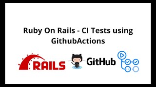 Ruby On Rails - CI Tests using GithubActions