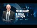 Pr. Silvio Simioni -  TRABALHANDO A NOSSA SALVAÇÃO