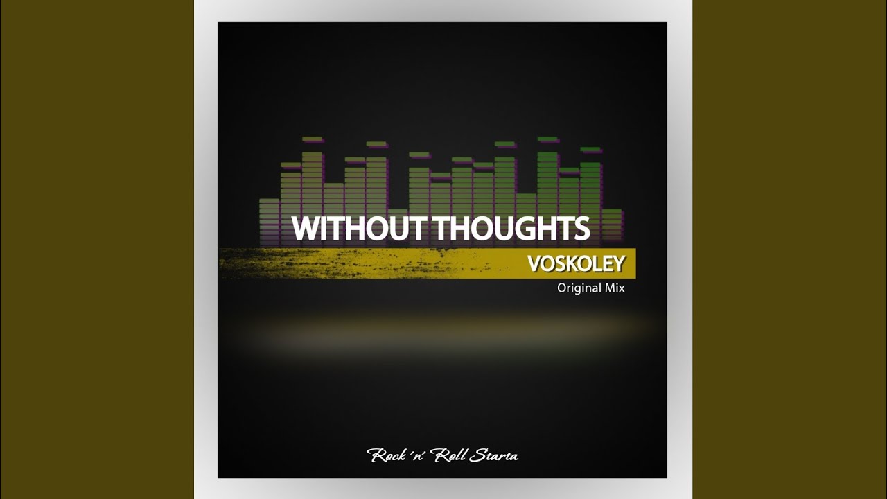 在 YouTube 上觀看「Without Thoughts (Original Mix)」 在 YouTube 上觀看「Without Thoughts (Original Mix)」