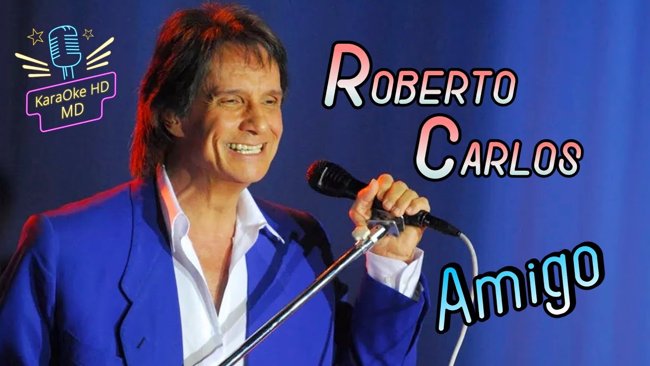 AMIGO  - ROBERTO CARLOS (KaraOke HD)
