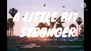 A little bit stronger- | (Sara evans)