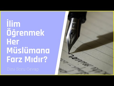 İlim Öğrenmek Her Müslümana Farz Mıdır?