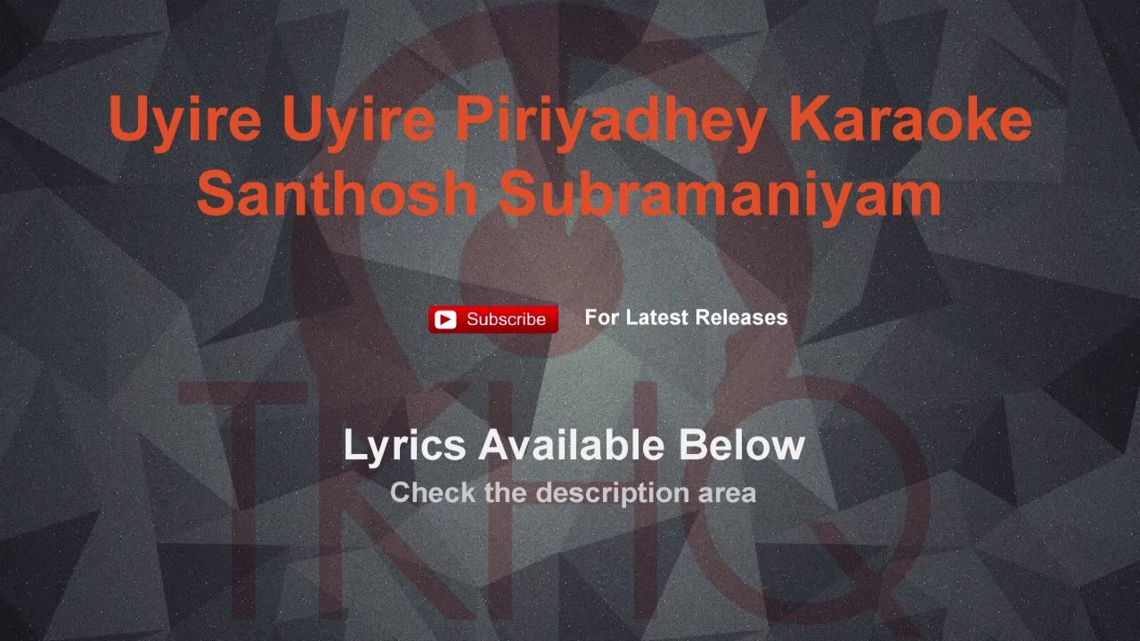 Uyire Uyire Piriyadhey Karaoke Santhosh Subramaniam Karaoke