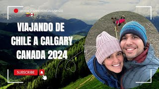EMIGRANDO desde CHILE a CALGARY, CANADA 2024 ✈❤ #canada #calgary #vivirencanada