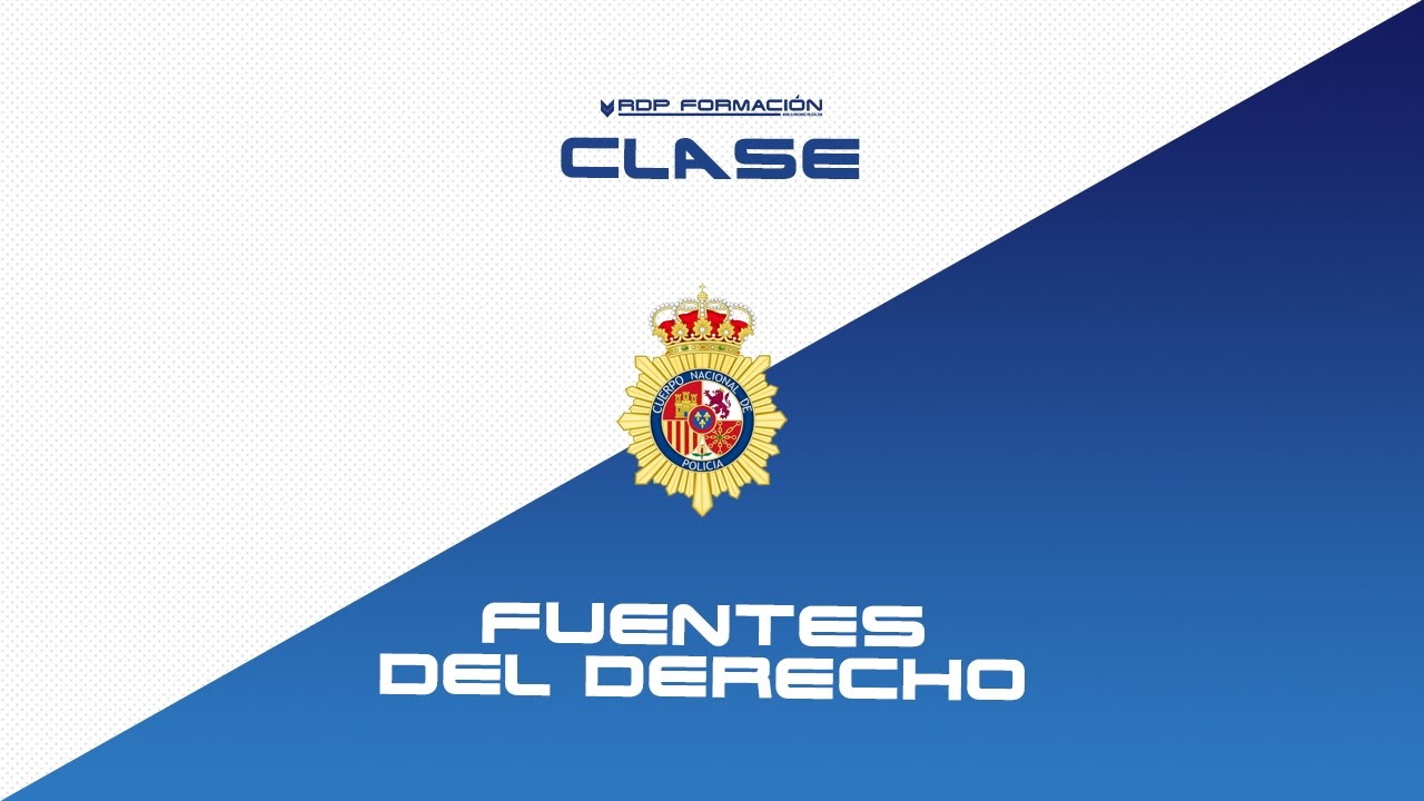 Las Fuentes del Derecho - Oposición Policía Nacional