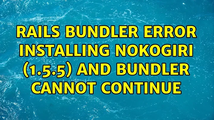 Ubuntu: Rails bundler error installing Nokogiri (1.5.5) and Bundler cannot continue