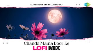 Chanda Mama Door Ke - Lofi Mix | Asha Bhosle | DJ Harshit Shah & DJ MHD IND