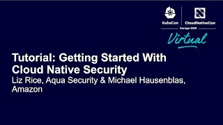 Tutorial: Getting Started With Cloud Native Security - Liz Rice, Aqua Security & Michael Hausenblas