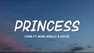 COIN$ - Princess ft. MIAM, Jpaully & Jayvie (Lyrics) || can you be my princess?