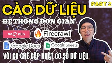 Nâng Cấp HỆ THỐNG CÀO DỮ LIỆU hằng trăm trang web với n8n, Google Sheets & Firecrawl | Phần 2