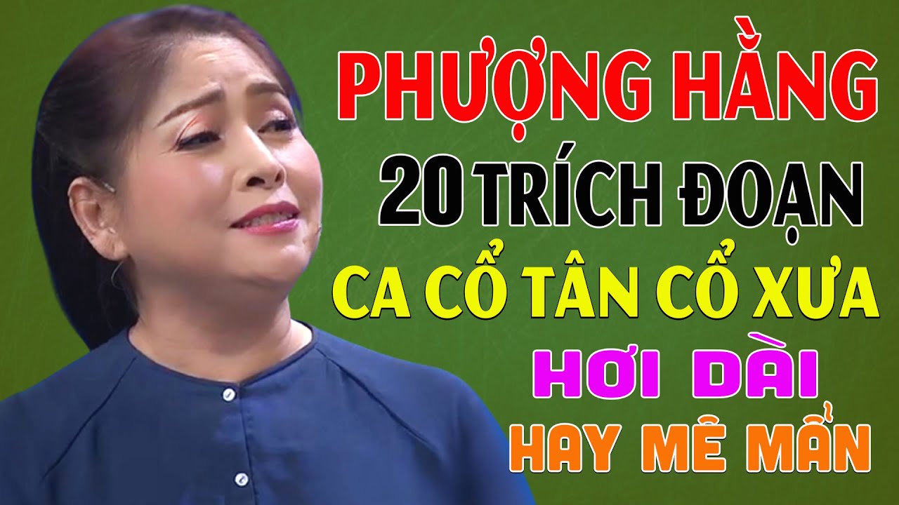Nữ Kiệt Sang Sông - Phượng Hằng | 20 Trích Đoạn Ca Cổ Tân Cổ Xưa Hơi Dài Hay Nhất