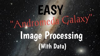 Easy Andromeda Galaxy Image processing, and RAW Data