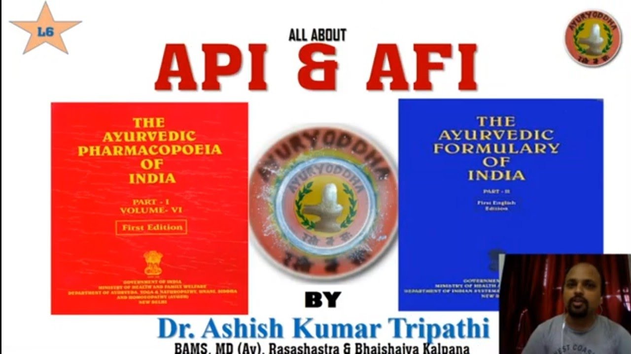 L6 API & AFI (Ayurvedic Pharmacopoeia of India & Ayurvedic Formulary