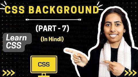 CSS Backgrounds Property | Part-7 | In Hindi @CodeWithRenuka