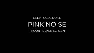 Pink Noise for Deep Focus #06 • Black Screen for Study (1 Hour)