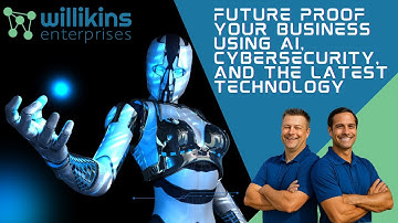 Future Proof Your Business Using AI, Cybersecurity, and the Latest Technology