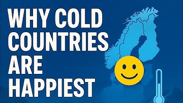 Why Cold Countries Are the Happiest in the World | The Hidden Geography of Happiness