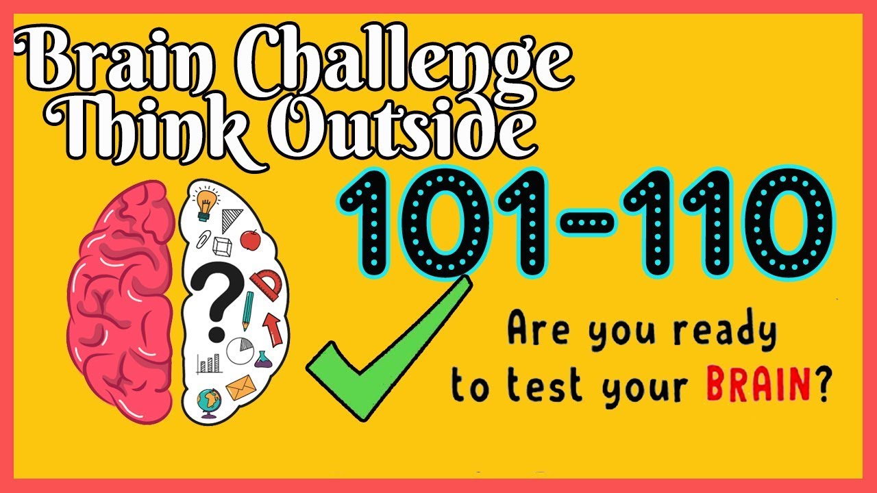 Brain Think Outside Level 101 102 103 104 105 106 107 108 109 110 Walkthrough Solution