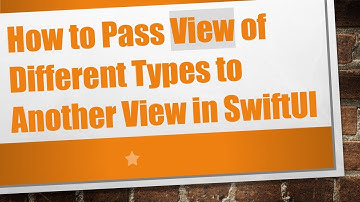 How to Pass View of Different Types to Another View in SwiftUI