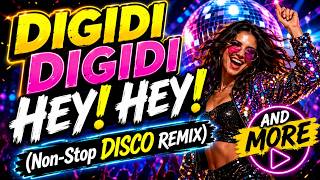 Digidi Digidi Hey! Hey! And More | Non-Stop Disco Remix 2026